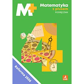 Matematyka z plusem podręcznik dla klasy 4 szkoły podstawowej EDYCJA 2026