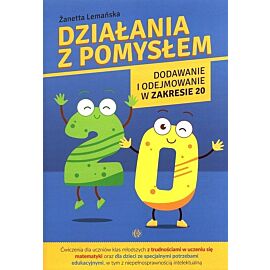 Działania z pomysłem. Dodawanie i odejmowanie w zakresie 20