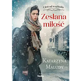 Zesłana miłość. Cień od wschodu, tom 1