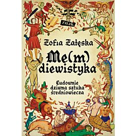 Me(m)diewistyka. Cudownie dziwna sztuka średniowiecza (e-book)