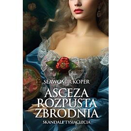 Asceza, rozpusta, zbrodnia
