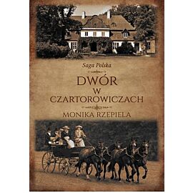 Saga Polska. Tom 1 Dwór w Czartorowiczach