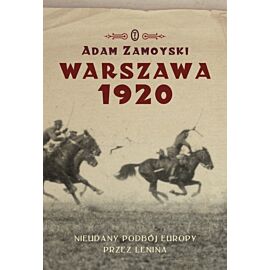 Warszawa 1920. Nieudany podbój Europy. Klęska Lenina
