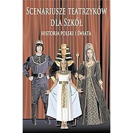 Scenariusze teatrzyków dla szkół. Historia Polski i świata