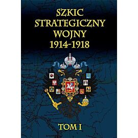 Szkic strategiczny wojny 1914-1918. Tom 1