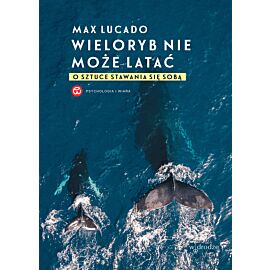 Wieloryb nie może latać. O sztuce stawania się sobą (e-book)