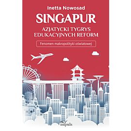 Singapur – azjatycki tygrys edukacyjnych reform