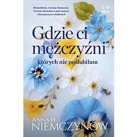 Gdzie ci mężczyźni, których nie poślubiłam