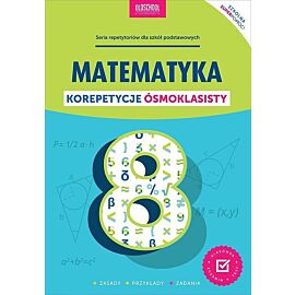 Matematyka. Korepetycje ósmoklasisty. Nowe wydanie
