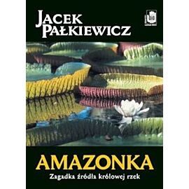 Amazonka zagadka źródła królowej rzek