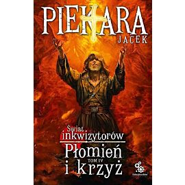Płomień i krzyż. Świat Inkwizytorów. Tom 4