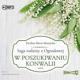 Saga rodziny z Ogrodowej Tom 4 W poszukiwaniu konwalii (audiobook CD)