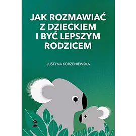 Jak rozmawiać z dzieckiem i być lepszym rodzicem