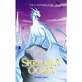 Koniec Zimy. Saga Skrzydła ognia. Księga 7