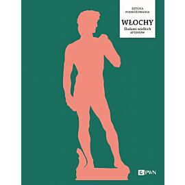 Włochy. Śladami wielkich artystów
