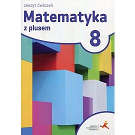 Matematyka z plusem 8 Zeszyt ćwiczeń
