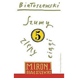 Szumy zlepy ciągi Utwory zebrane. Tom 5