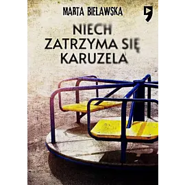 Niech zatrzyma się karuzela