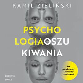 PSYCHOLOGIA OSZUKIWANIA. Jak oszukujemy i jesteśmy oszukiwani (audiobook MP3)