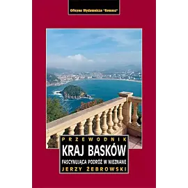 Kraj basków. Fascynująca podróż w nieznane. Przewodnik
