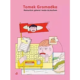 Komunizm, gówno i może cię kocham