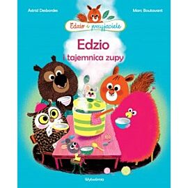 Edzio i tajemnica zupy. Edzio i przyjaciele