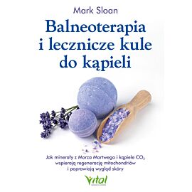 Balneoterapia i lecznicze kule do kąpieli. Jak minerały z Morza Martwego i kąpiele CO2 wspierają regenerację mitochondriów i poprawiają wygląd skóry