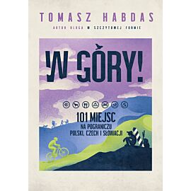 W góry! 101 miejsc na pograniczu Polski, Czech i Słowacji
