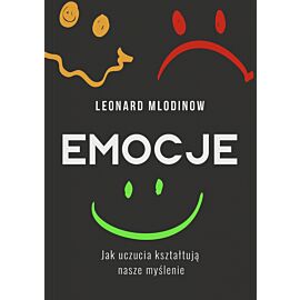 Emocje. Jak uczucia kształtują nasze myślenie (e-book)