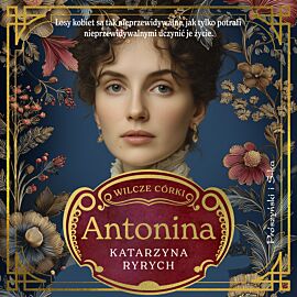 Wilcze córki. Antonina. Tom 1 (audiobook MP3)