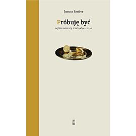 Próbuję być. Wybór wierszy z lat 1969-2020