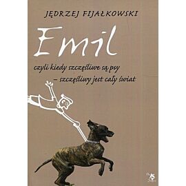 Emil czyli kiedy szczęśliwe są psy szczęśliwy jest cały świat