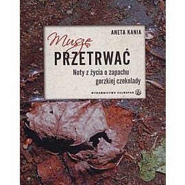Muszę przetrwać. Noty z życia o zapachu gorzkiej czekolady