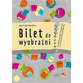 Bilet do wyobraźni przewodnik po współczesnej polskiej literaturze dziecięcej po 2000 roku