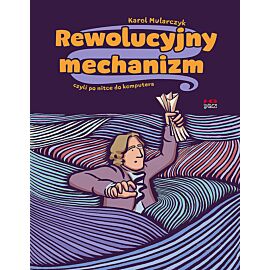 Rewolucyjny mechanizm, czyli po nitce do komputera