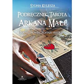 Podręcznik tarota arkana małe jak wędrowiec zostaje mistrzem