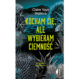 Kocham cię, ale wybieram ciemność (e-book)