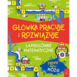 Główka pracuje i rozwiązuje. Łamigłówki matematyczne