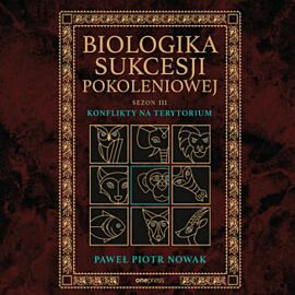 Biologika Sukcesji Pokoleniowej. Sezon 3. Konflikty na terytorium (audiobook MP3)