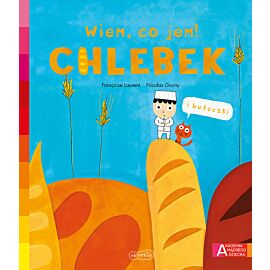 Chlebek. Akademia mądrego dziecka. Wiem, co jem!