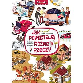 Od... do. Jak powstają różne rzeczy