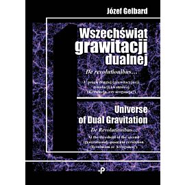 Wszechświat grawitacji dualnej de revolutionibus u progu drugiej grawitacyjnej rewolucji kwantowej rewolucja czy arogancja