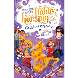 Przyjaźń zwycięża. Hobby horsing, czyli przyjaźń w galopie. Tom 3