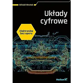 Elektronika bez oporu. Układy cyfrowe