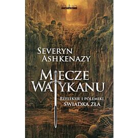 Miecze watykanu. Refleksje i polemiki świadka zła
