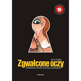 Zgwałcone oczy. Komiksowe obrazy przemocy seksualnej