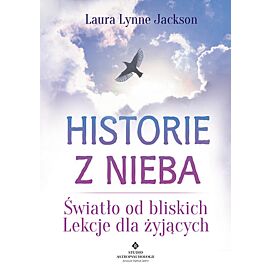 Historie z nieba światło od bliskich lekcje dla żyjących