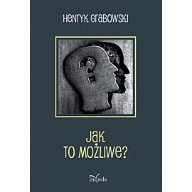 Jak to możliwe?