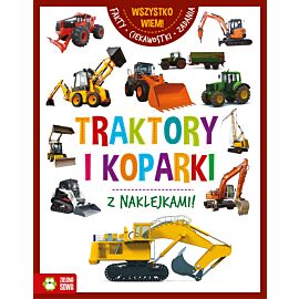 Traktory i koparki. Wszystko wiem!