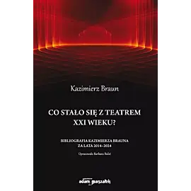 Co stało się z teatrem XXI wieku?